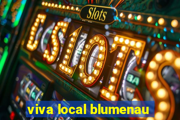 viva local blumenau